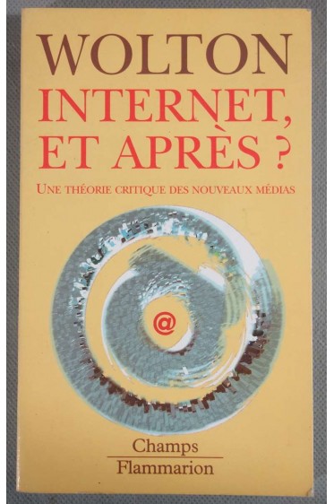 Internet et après? Une théorie critique des nouveaux médias - Wolton -