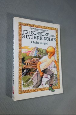 Prisonnier de la rivière noire - Alain Surget - Ed. Hatier / de l'Amitié, coll. Les maitres de l'aventure, 1987 -