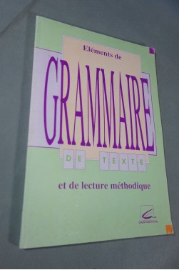 Eléments de grammaire de texte et de lecture méthodique. CRDP, 112 p, 1990