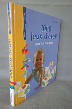 1000 jeux d'éveil pour les tout-petits : De la naissance à la maternelle -