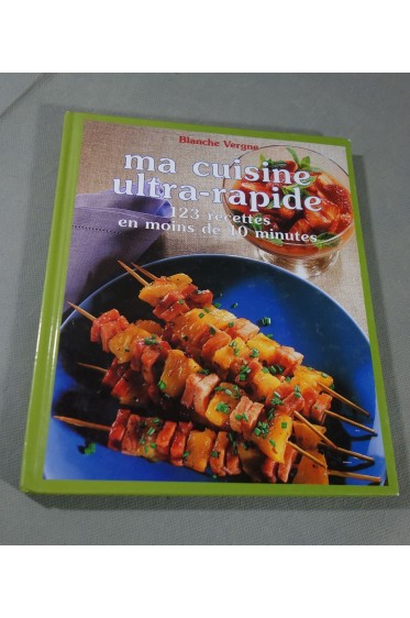 Blanche Vergne. Ma Cuisine Ultra-Rapide - 123 recettes en moins de 10mn. France Loisirs, 2005