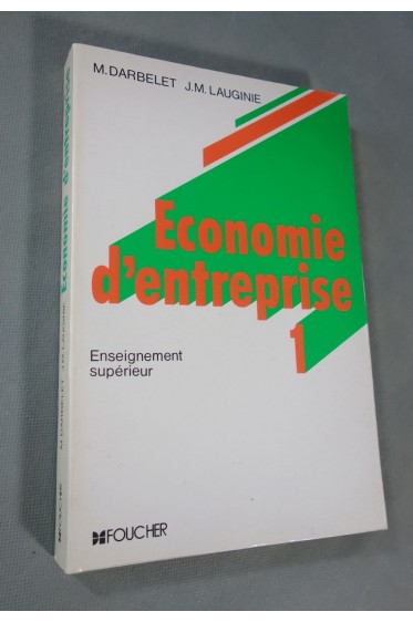 Économie d'entreprise Tome 1 - Enseignement supérieur Foucher, 1987. Darbelet - Lauginie