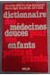 Dictionnaire des médecines douces pour vos enfants petits et grands -