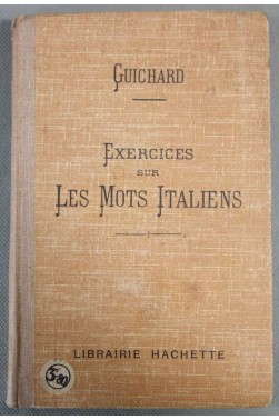 Exercices sur les mots Italiens groupés d'après le sens: Versions, Thèmes et questionnaires -