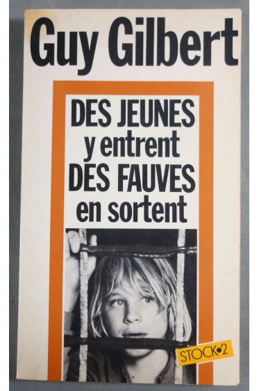 Des jeunes y entrent, des fauves en sortent - Guy Gilbert -