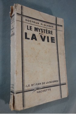 Docteur H. GLASER. Le mystère de la vie - le roman de la Science, Hachette, 1935