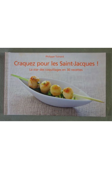 Craquez Pour Les Saint-Jacques! La star des coquillages en 30 recettes -