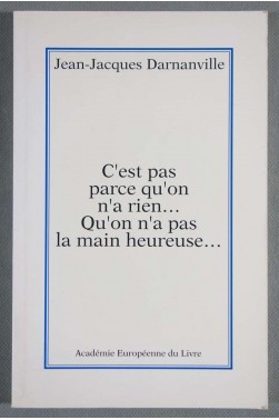 c'est pas parce qu'on n'a rien qu'on n'a pas la main heureuse [Broché]