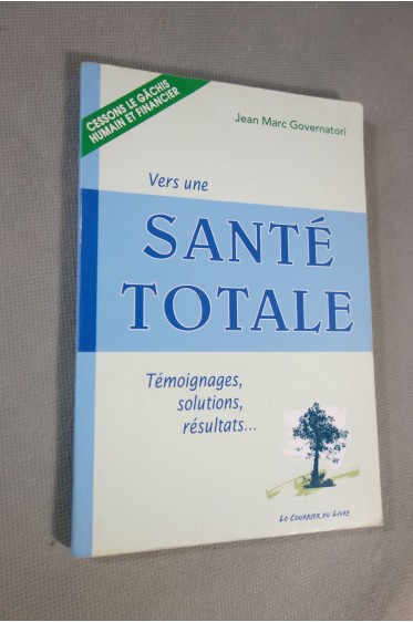 Vers une Santé Totale : témoignages, solutions, résultats [Broché]