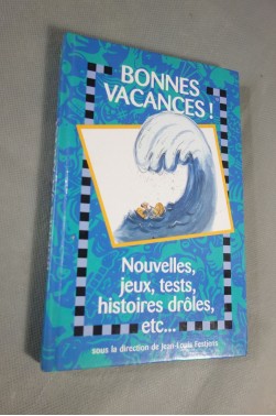 Bonnes vacances! Nouvelles, jeux, tests, histoires drôles, etc. [Relié]