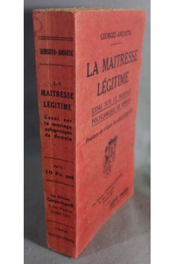 La maîtresse légitime - Essai sur le mariage polygamique de demain - Georges-Anquetil, 1923 -