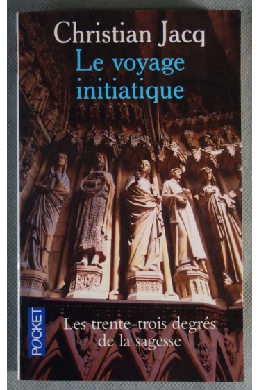 Le voyage initiatique ou Les trente-trois degrés de la sagesse - C. Jacq -