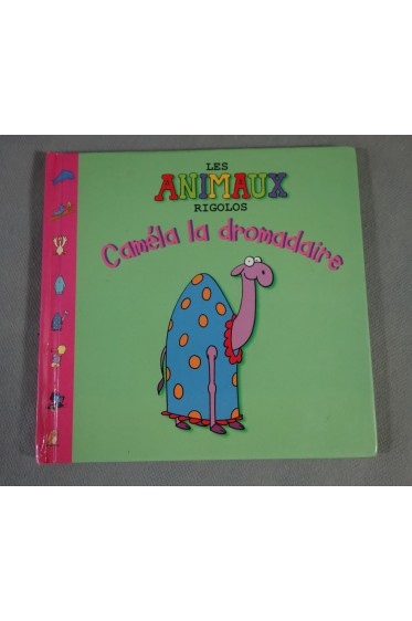 Les animaux rigolos. Caméla la dromadaire - Atlas jeunesse, 32 p, 2003