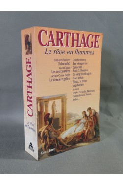 Carthage - Le rêve en flammes. Omnibus, illustré - Flaubert, Doyle, Mellah...