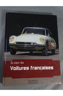 Au coeur des VOITURES françaises, DS, SM, 2 CV... illustré, Hachette Collections, 2010