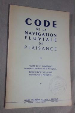 Code de la NAVIGATION FLUVIALE de plaisance. Texte de P. Constant - Dessins de P. Villaume