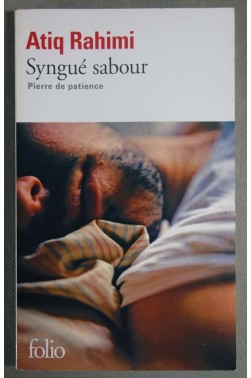 Syngué sabour, Pierre de patience - Atiq Rahimi - Folio, 2010 -