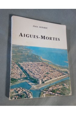 Alain ALBARIC. Aigues-Mortes - photos, broché, Editions du Vent Larg, 1968