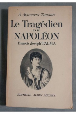 Le tragédien de Napoléon - François-Joseph TALMA