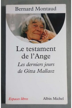 Le testament de l'Ange - Les derniers jours de Gitta Mallasz - Bernard Montaud -