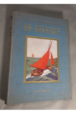 Georges G. Toudouze. Le mousse du korrigan - illustré par Faivre. Ed. Hachette, 1933