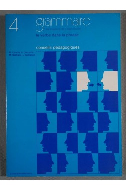 Grammaire. Le verbe dans la phrase. Conseils p?dagogiques 4 / Livre BE - LQ01 by