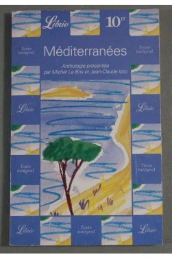 Méditerranées - Une anthologie présentée par Michel Le Bris - Jean-Claude Izzo - 1998 -