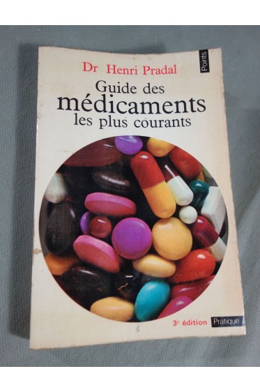 Dr Henri Pradal. Guide des médicaments les plus courants - éditions points, 3ème édition, 1974