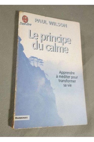 Paul Wilson. Le principe du calme - apprendre à méditer pour transformer sa vie