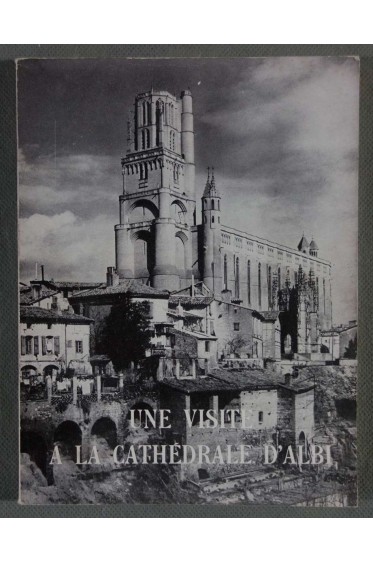 Une visite à la cathédrale d'Albi - Le Chanoine L. Birot -