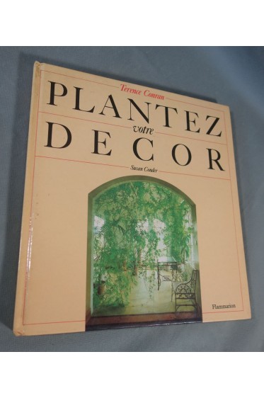 Plantez votre décor - Terence Conran, paysages intérieurs, photos, Flammarion 1987