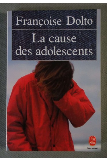 La cause des adolescents - Françoise Dolto - Poche, 1992 -