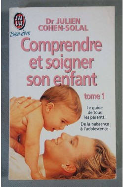 Comprendre et soigner son enfant, tome 1