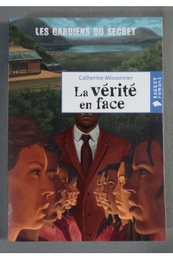 Les Gardiens du Secret : La vérité en face - C. Missonnier - à partir de 12 ans -