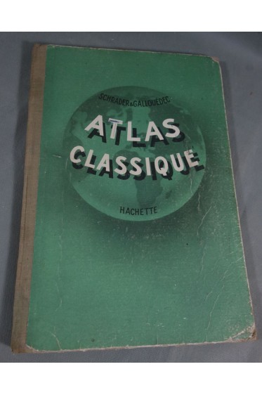 Atlas Classsique de GEOGRAPHIE - Schrader et Gallouedec - Cartes en couleurs, Hachette