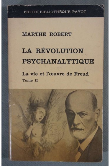 La révolution psychanalytique - La vie et l' oeuvre de Freud, Tome II - Marthe Robert -