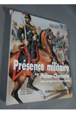 Présence militaire en Poitou-Charentes des origines à nos jours - Photos, Cartes