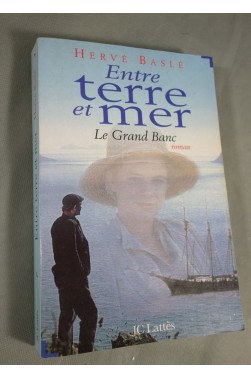 Hervé Baslé. Entre terre et mer - Le Grand Banc - JC Lattès, 1997