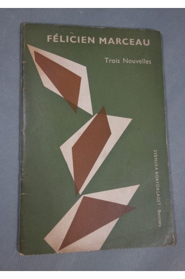 Félicien MARCEAU. Trois Nouvelles - Publiées par Clara Westman Ostrogorsky, Stockholm 1960