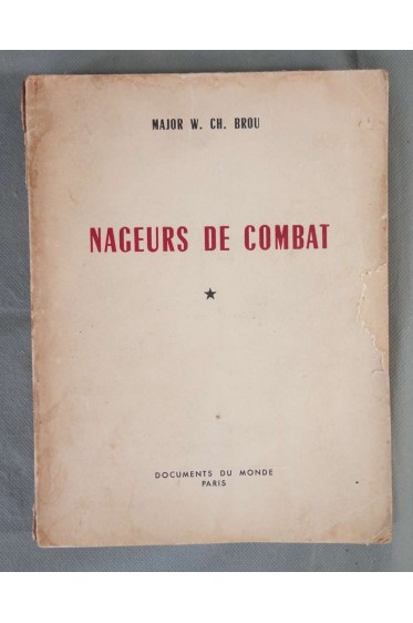 Nageurs de combat - Major W.Ch. Brou - Documents du monde, 1955, illustré -