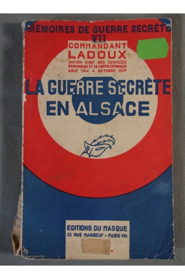 La guerre secrète en Alsace - Commandant Ladoux - Ed. Du Masque -