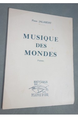 Pierre JALABERT. Musique des Mondes - Poèmes. Envoi signé - Ed. La Plume d'or