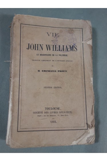 Vie de John Williams le missionnaire de la Polynésie - trad. de Ebenezer Prout, 1862