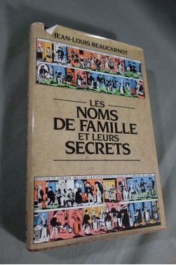 Les Noms de famille et leurs secrets - Jean-Louis Beaucarnot. France Loisirs, 355 pages, 1988 - relié