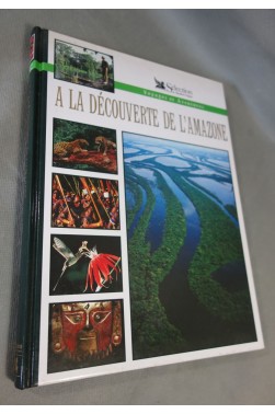 A la découverte de l'Amazone - Elisabeth De Lavigne. Reader's digest, 1995 - photos couleur