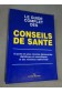 Le guide complet des conseils de santé. D'après les plus récentes découvertes...