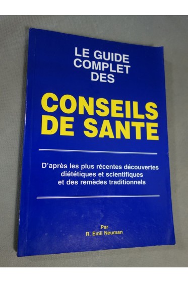 Le guide complet des conseils de santé par R. Emil Neuman