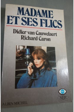 Madame et ses Flics - Didier Van Cauwelaert. Albin michel - FR3, 1985