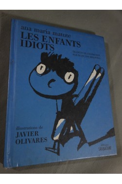 Les enfants idiots - Ana Maria Matute - illustrations de Javier Olivares - 2004