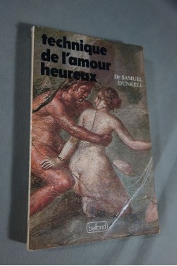 Technique de l'amour heureux - Dr Samuel DUNKELL. 68 dessins positions, Belfond 1980